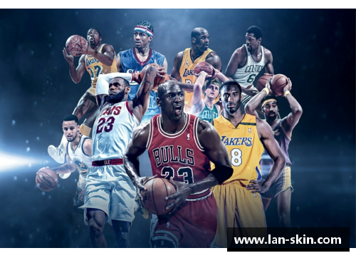 永利皇宫NBA球员特点及其影响力分析：超级巨星和未来潜力之间的平衡 - 副本